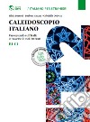 Caleidoscopio italiano. Uno sguardo sull'Italia attraverso i testi letterari. Per le Scuole superiori libro