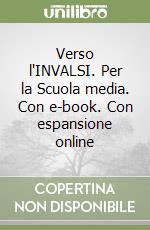 Verso l'INVALSI. Per la Scuola media. Con e-book. Con espansione online libro