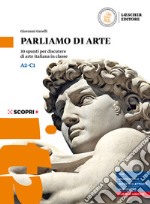 Parliamo di arte. 30 spunti per discutere di arte italiana in classe. Per le Scuole superiori. Con Audiolibro. Con espansione online