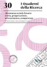 Alternanza scuola-lavoro: storia, progettazione, orientamento, competenze libro