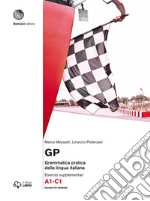 GP. Grammatica pratica della lingua italiana. Esercizi supplementari. Livello A1-C1. Con aggiornamento online. Con Libro libro