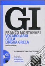 GI. Vocabolario della lingua greca. Con la guida all'uso del vocabolario e lessico di base. Con CD-ROM libro