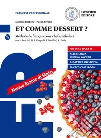 Et comme dessert? Méthode de français pour chefs pâtissiers. Per gli Ist. professionali. Con e-book. Con espansione online. Con CD-Audio libro