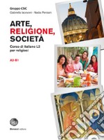 Arte, religione, società. Corso di italiano L2 per religiosi. Arte, religione, società. Livello A2-B1. Con espansione online libro