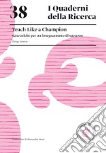 Teach like a champion. 62 tecniche per un insegnamento di successo libro