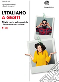 L'italiano a gesti. Attività per lo sviluppo della dimensione non verbale. (A1-C1) libro