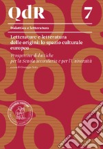 Letterature e letteratura delle origini: lo spazio culturale europeo. Prospettive didattiche per la scuola secondaria e per l'università libro