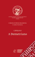 A Demetriano. Testo latino a fronte. Ediz. critica libro