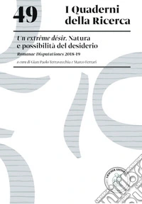 Un extrême désir. Natura e possibilità del desiderio. Romanae Disputationes 2018-19