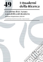 Un extrême désir. Natura e possibilità del desiderio. Romanae Disputationes 2018-19 libro