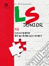 LS Junior. Corso interattivo di lingua italiana per stranieri. A2 libro