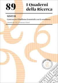 Sister. Contrastare il bullismo femminile con la sorellanza libro