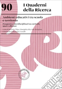 Ambienti educativi tra scuola e territorio. Prospettive interdisciplinari su curricoli, spazi e alleanze libro