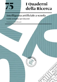 75. Intelligenza artificiale a scuola. Guida semplice per docenti libro