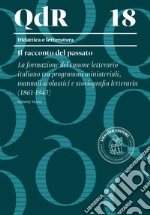 La formazione del canone letterario italiano tra programmi ministeriali, manuali scolastici e storiografia letteraria (1861-1945)