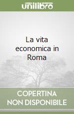 La vita economica in Roma (1) libro