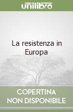 La resistenza in Europa libro
