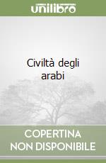 Civiltà degli arabi (1) libro