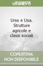 Urss e Usa. Strutture agricole e classi sociali libro