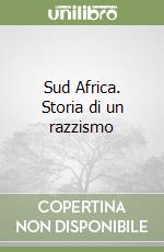 Sud Africa. Storia di un razzismo libro