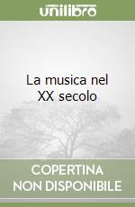 La musica nel XX secolo libro