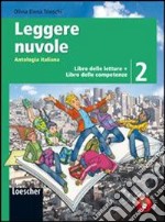 Leggere nuvole. Antologia italiana. Libro delle letture-Competenze. Per la Scuola media. Con espansione online libro