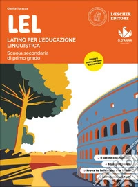 LEL. Latino per l'Educazione Linguistica. Per la Scuola media. Con e-book. Con espansione online libro