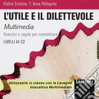 L'utile e il dilettevole. Esercizi e regole per comunicare. Livello A2-C1. CD-ROM libro