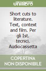 Short cuts to literature. Text, context and film. Per gli Ist. tecnici. Audiocassetta libro