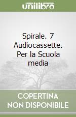 Spirale. 7 Audiocassette. Per la Scuola media libro