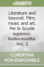 Literature and beyond. Film; music and art. Per le Scuole superiori. Audiocassetta. Vol. 2 libro