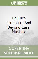 De Luca Literature And Beyond Cass. Musicale libro