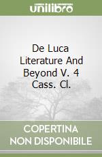 De Luca Literature And Beyond V. 4 Cass. Cl. libro