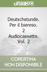 Deutschstunde. Per il biennio. 2 Audiocassette. Vol. 2 libro