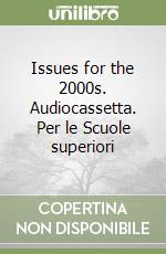 Issues for the 2000s. Audiocassetta. Per le Scuole superiori libro