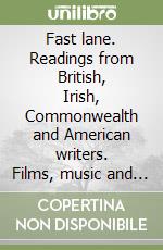 Fast lane. Readings from British, Irish, Commonwealth and American writers. Films, music and art. Per le Scuole superiori. Audiocassetta libro