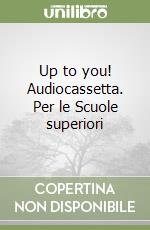 Up to you! Audiocassetta. Per le Scuole superiori (1) libro