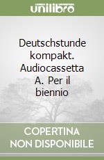 Deutschstunde kompakt. Audiocassetta A. Per il biennio libro