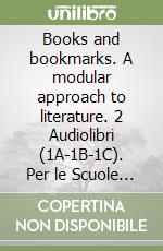 Books and bookmarks. A modular approach to literature. 2 Audiolibri (1A-1B-1C). Per le Scuole superiori libro