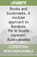 Books and bookmarks. A modular approach to literature. Per le Scuole superiori. Audiocassetta libro