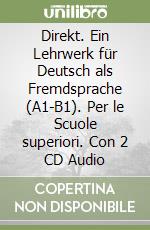 Direkt. Ein Lehrwerk für Deutsch als Fremdsprache (A1-B1). Per le Scuole superiori. Con 2 CD Audio libro