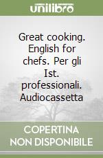 Great cooking. English for chefs. Per gli Ist. professionali. Audiocassetta libro