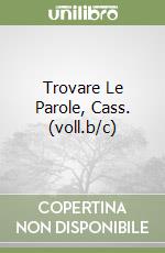 Trovare Le Parole, Cass. (voll.b/c) libro