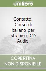 Contatto. Corso di italiano per stranieri. CD Audio libro