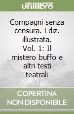 Compagni senza censura. Ediz. illustrata. Vol. 1: Il mistero buffo e altri testi teatrali