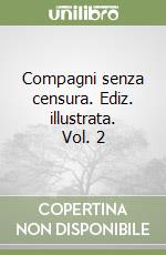 Compagni senza censura. Ediz. illustrata. Vol. 2