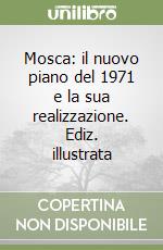 Mosca: il nuovo piano del 1971 e la sua realizzazione. Ediz. illustrata libro