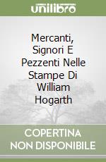 Mercanti, Signori E Pezzenti Nelle Stampe Di William Hogarth libro