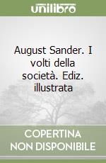 August Sander. I volti della società. Ediz. illustrata libro