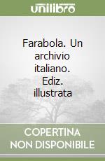 Farabola. Un archivio italiano. Ediz. illustrata